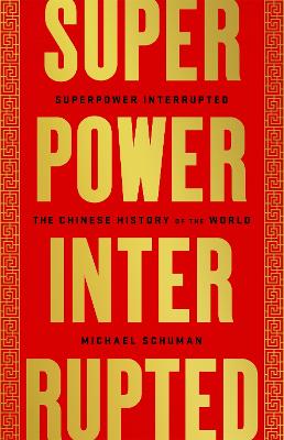 Superpower Interrupted: The Chinese History of the World book