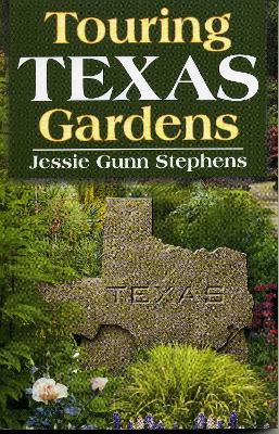 Touring Texas Gardens by Jessie Gunn Stephens