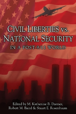 Civil Liberties Vs. National Security In A Post 9/11 World book