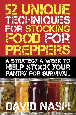 52 Unique Techniques for Stocking Food for Preppers book