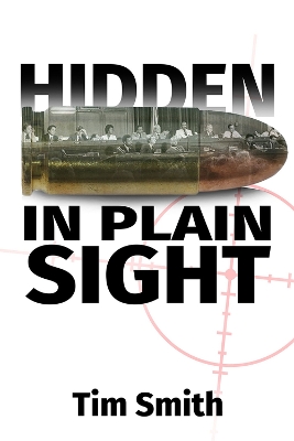 Hidden In Plain Sight: How the House Select Committee on Assassinations played games with the evidence in the execution of President John F. Kennedy book