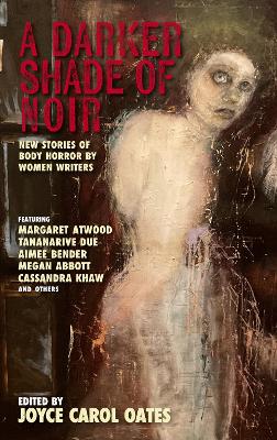 A Darker Shade Of Noir: New Stories Of Body Horror By Women Writers book