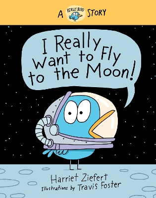 I Really Want to Fly to the Moon!: A Really Bird Story book