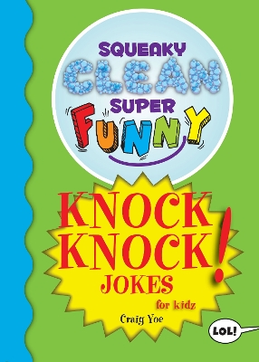 Squeaky Clean Super Funny Knock Knock Jokes for Kidz: (Things to Do at Home, Learn to Read, Jokes & Riddles for Kids) book