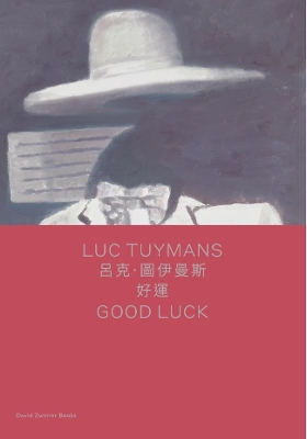 Luc Tuymans: Good Luck (bilingual edition) by Luc Tuymans