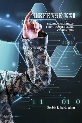 Defense XXI: Shaping a Way Ahead for the United States and Its Allies book