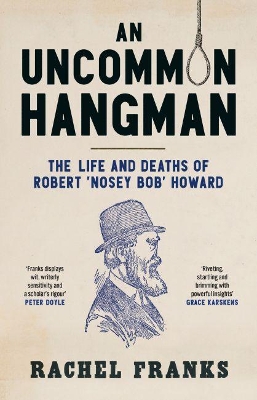 An Uncommon Hangman: The life and deaths of Robert ‘Nosey Bob’ Howard book