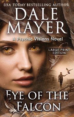 Eye of the Falcon: A Psychic Visions Novel by Dale Mayer