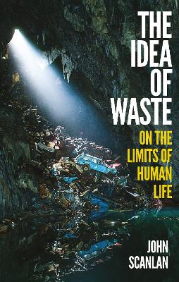 The Idea of Waste: On the Limits of Human Life book