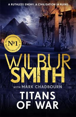 Titans of War: The thrilling bestselling new Ancient-Egyptian epic from the Master of Adventure by Wilbur Smith