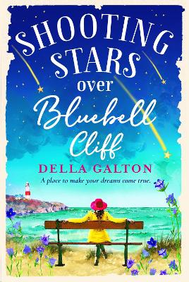 Shooting Stars Over Bluebell Cliff: A wonderfully fun, escapist, uplifting read by Della Galton