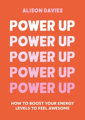 Power Up: How to feel awesome by protecting and boosting positive energy book