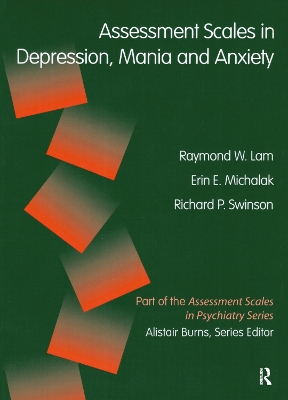 Assessment Scales in Depression, Mania and Anxiety by Raymond W Lam