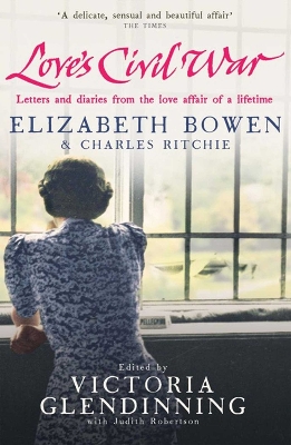 Love's Civil War: Elizabeth Bowen and Charles Ritchie book