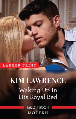 Waking Up in His Royal Bed by Kim Lawrence