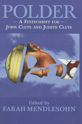 Polder: A Festschrift for John Clute and Judith Clute book