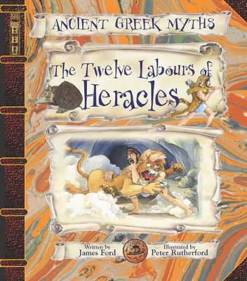 The Twelve Labours of Heracles by James Ford