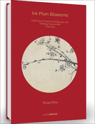Wang Mian: Ink Plum Blossoms: Collection of Ancient Calligraphy and Painting Handscrolls: Paintings book