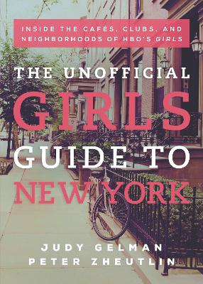 Unofficial Girls Guide to New York by Judy Gelman