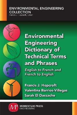 Environmental Engineering Dictionary of Technical Terms and Phrases by Francis J. Hopcroft