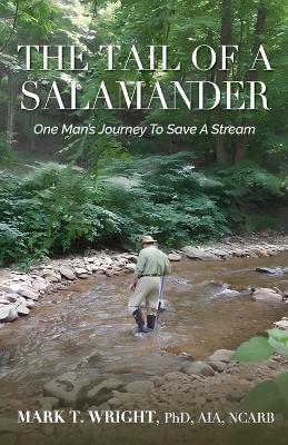 The Tail of the Salamander: One Man's Journey to Save a Stream book