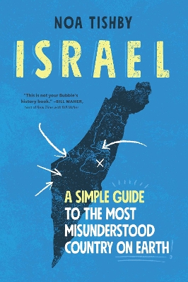 Israel: A Simple Guide to the Most Misunderstood Country on Earth by Noa Tishby