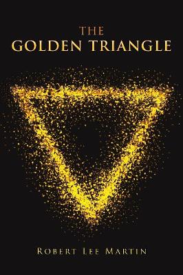 The Golden Triangle by Robert Lee Martin