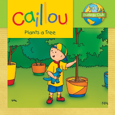 Caillou Plants a Tree book