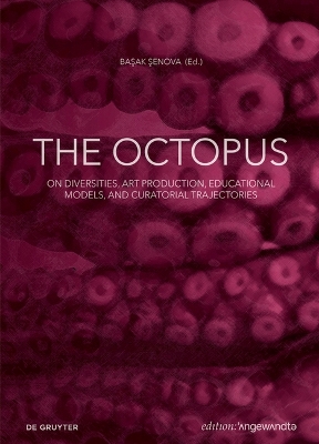 The Octopus: On Diversities, Art Production, Educational Models, and Curatorial Trajectories book
