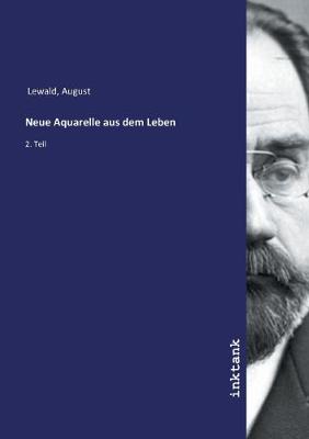 Neue Aquarelle aus dem Leben by August Lewald