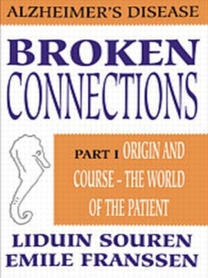 Broken Connections: Alzheimer's Disease: Part I book