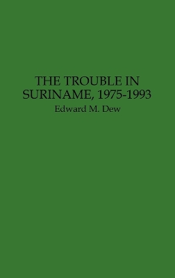 Trouble in Suriname, 1975-1993 book