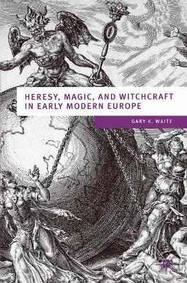 Heresy, Magic and Witchcraft in Early Modern Europe book