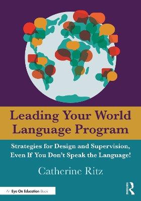 Leading Your World Language Program: Strategies for Design and Supervision, Even If You Don’t Speak the Language! book