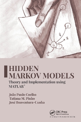 Hidden Markov Models: Theory and Implementation using MATLAB® by João Paulo Coelho
