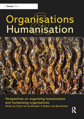 Organisations and Humanisation: Perspectives on organising humanisation and humanising organisations book