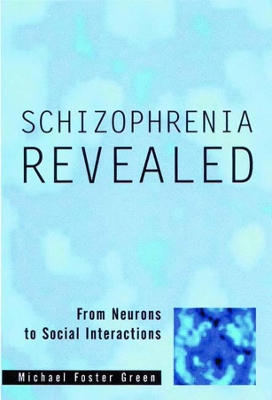 Schizophrenia Revealed by Michael Foster Green