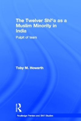 Twelver Shi'a as a Muslim Minority in India by Toby Howarth