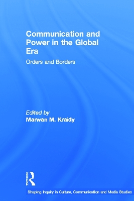 Communication and Power in the Global Era by Marwan M. Kraidy