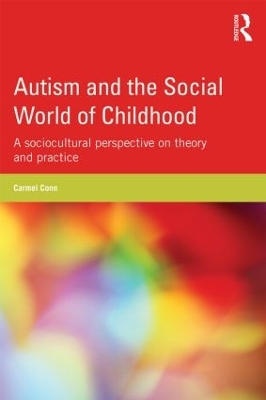 Autism and the Social World of Childhood by Carmel Conn