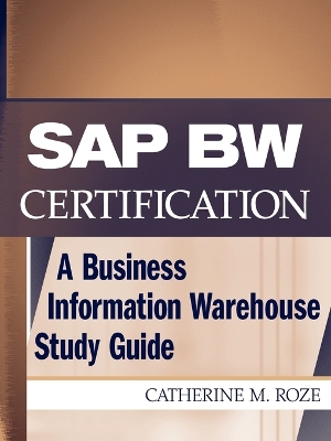 SAP BW Certification: A Business Information Warehouse Study Guide book