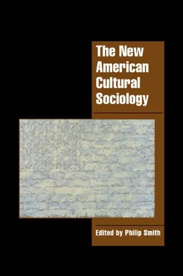 The New American Cultural Sociology by Philip Smith