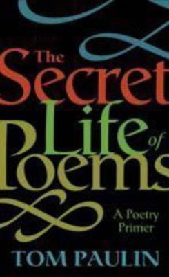 The Secret Life of Poems by Tom Paulin