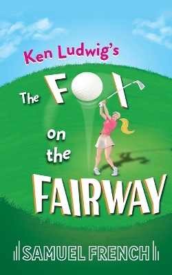 Ken Ludwig's The Fox on the Fairway book