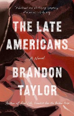 The Late Americans: A Novel by Brandon Taylor