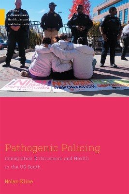 Pathogenic Policing: Immigration Enforcement and Health in the U.S. South book