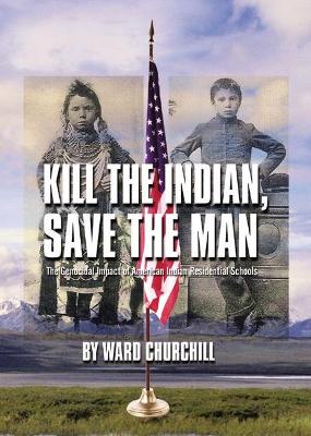 Kill the Indian, Save the Man book