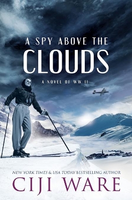 A Spy Above the Clouds: A Novel of WW II book