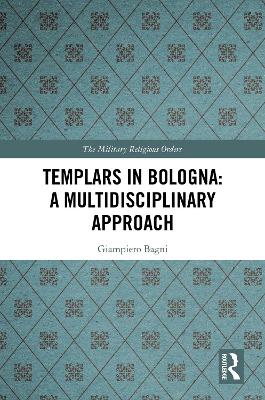 Templars in Bologna: A Multidisciplinary Approach book