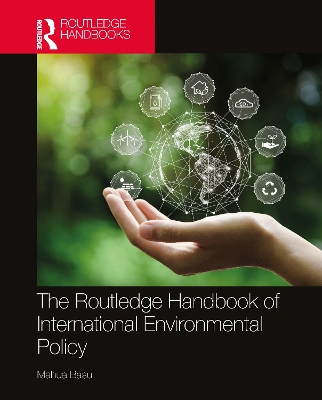 The Routledge Handbook of International Environmental Policy by Mahua Basu